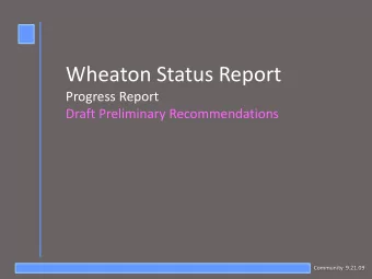 Wheaton Status Report  Progress Report  Draft Preliminary Recommendations  Community  9.21.09
