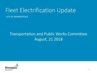 Fleet Electrification Update  CITY OF MINNEAPOLIS  Transportation and Public Works Committee