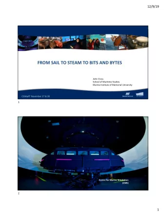 FROM SAIL TO STEAM TO BITS AND BYTES  John Cross  School of Maritime Studies  Marine Institute of