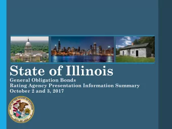 State of Illinois  General Obligation Bonds  Rating Agency Presentation Information Summary