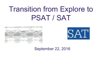 Transition from Explore to  PSAT / SAT  September 22, 2016  Current Status - State Of Illinois