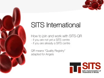 SITS Internat  ational  al  How to join and work with SITS-QR  - if you are not yet a SITS centre