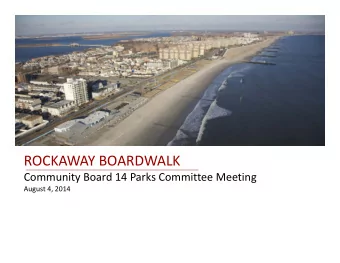 ROCKAWAY BOARDWALK Community Board 14 Parks Committee Meeting August 4, 2014 Community Input