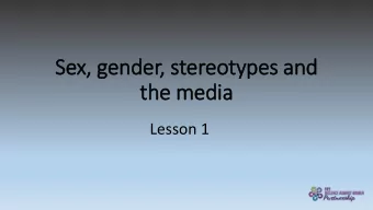 Sex, gender, stereotypes and  the media  Lesson 1  Experiences &amp; Outcomes  I know that