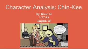 Character Analysis: Chin-Kee  By: Kiran M  3/27/19  English 10  Character Background  He was born