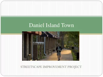 Daniel Island Town  STREETSCAPE IMPROVEMENT PROJECT  Daniel Island Town  Current streetscape?