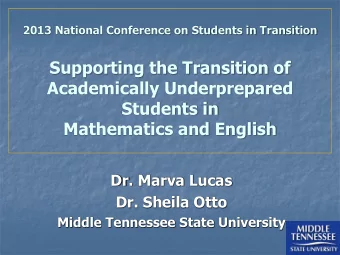 Academically Underprepared  Students in  Mathematics and English  Dr. Marva Lucas  Dr. Sheila Otto