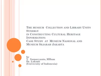 by  Y.  Sumaryanto, MHum  Dr. Laksmi  (University of Indonesia) I. R ESEARCH BACKGROUND  Museum