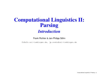 Computational Linguistics II:  Parsing  Introduction  Frank Richter &amp; Jan-Philipp S  ohn