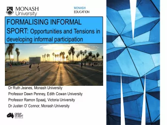 FORMALISING INFORMAL SPORT: Opportunities and Tensions in  developing informal participation  Dr