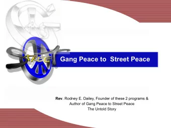 Gang Peace to  Street Peace Rev . Rodney E. Dailey, Founder of these 2 programs &amp;  Author of