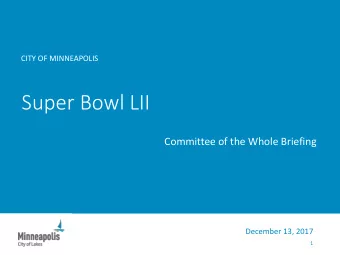Super Bowl LII  Committee of the Whole Briefing  December 13, 2017  1  Stakeholders  NFL  NFL