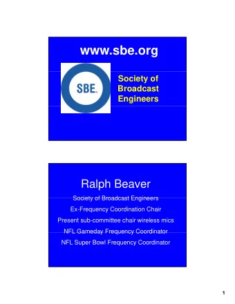 www.sbe.org  Society of  Broadcast  Engineers  Ralph Beaver  Society of Broadcast Engineers