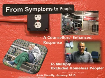 Response  to Mult  ltip  iply  ly Excluded Homeless People  Slide Design, Paul Ashton  1  John