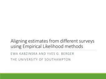 Aligning estimates from different surveys  using Empirical Likelihood methods  EWA KABZINSKA AND