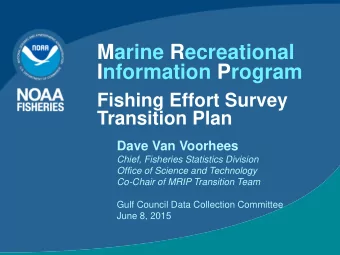 Information Program  Fishing Effort Survey  Transition Plan Dave Van Voorhees  Chief, Fisheries