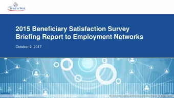2015 Beneficiary Satisfaction Survey  Briefing Report to Employment Networks  October 2, 2017  This