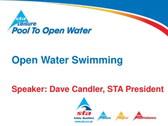 Open Water Swimming Speaker: Dave Candler, STA President  Qualifications  STA Level 1 Award for