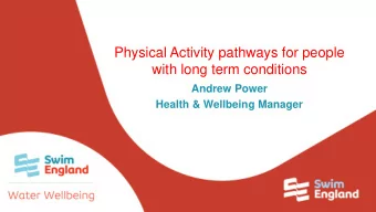 Physical Activity pathways for people  with long term conditions  Andrew Power  Health &amp;