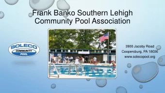 Frank Banko Southern Lehigh  Community Pool Association  3900 Jacoby Road  Coopersburg, PA 18036