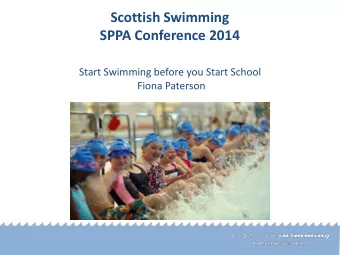 SPPA Conference 2014  Start Swimming before you Start School  Fiona Paterson  Scottish Swimming