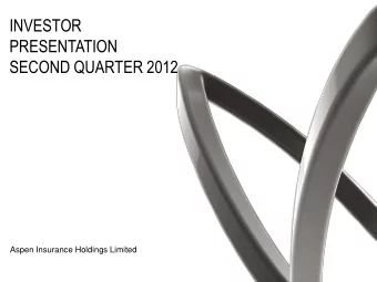 INVESTOR  PRESENTATION  SECOND QUARTER 2012  Aspen Insurance Holdings Limited  SAFE HARBOR