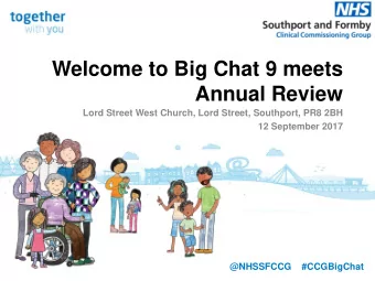 Welcome to Big Chat 9 meets  Annual Review  Lord Street West Church, Lord Street, Southport, PR8