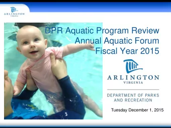 DPR Aquatic Program Review  Annual Aquatic Forum  Fiscal Year 2015  Tuesday December 1, 2015