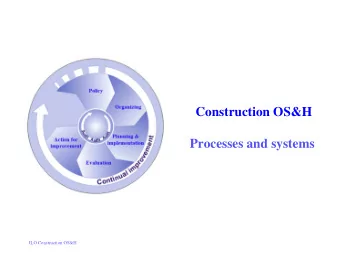 Construction OS&amp;H  Processes and systems  ILO Construction OS&amp;H  Summary  Brief review of