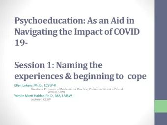 Psychoeducation: As an Aid in  Navigating the Impact of COVID  19-  Session 1: Naming the
