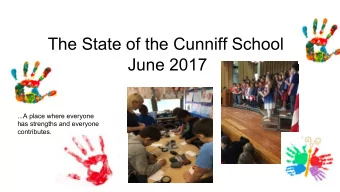 The State of the Cunniff School  June 2017  ...A place where everyone  has strengths and everyone
