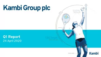 KambiGroup plc  Q1 Report  24 April 2020  Agenda  1. Kambi overview  2. Quarterly highlights  3.
