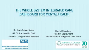 THE WHOLE SYSTEM INTEGRATED CARE  DASHBOARD FOR MENTAL HEALTH  Dr. Karin Schachinger  Rachel