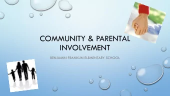 COMMUNITY &amp; PARENTAL  INVOLVEMENT  BENJAMIN FRANKLIN ELEMENTARY SCHOOL  OUR CONTINUED