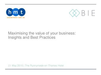 Maximising the value of your business:  Insights and Best Practices  21 May 2015 | The