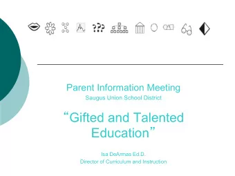 Gifted and Talented Education   Isa DeArmas Ed.D.  Director of Curriculum and Instruction