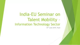 India-EU Seminar on Talent Mobility   Information Technology Sector 14 th June 2019, Pune  New
