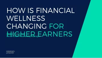 HOW IS FINANCIAL  WELLNESS  CHANGING FOR  HIGHER EARNERS  Alastair Stuart-Hunt  Senior Client