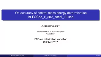 On accuracy of central mass energy determination  for FCCee_z_202_nosol_13.seq  A. Bogomyagkov