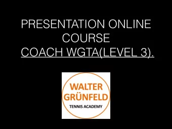 PRESENTATION ONLINE  COURSE  COACH WGTA(LEVEL 3).  WALTER GRNFELD.  Executive Tennis Director at