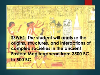 SSWH1: The student will analyze the  origins, structures, and interactions of  complex societies in
