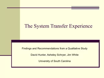 The System Transfer Experience  Findings and Recommendations from a Qualitative Study  David
