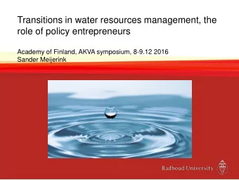 Transitions in water resources management, the  role of policy entrepreneurs  Academy of Finland,