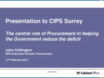 Presentation to CIPS Surrey  The central role of Procurement in helping  the Government reduce the