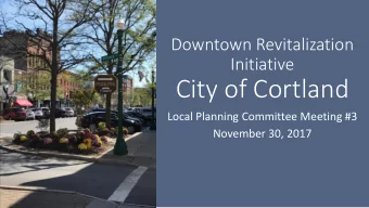 City of Cortland  Local Planning Committee Meeting #3  November 30, 2017  Agenda  Projects