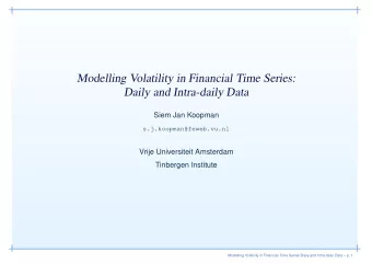 Modelling Volatility in Financial Time Series:  Daily and Intra-daily Data  Siem Jan Koopman