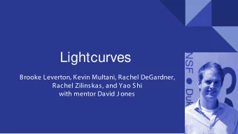 Lightcurves  Brooke Leverton, Kevin Multani, Rachel DeGardner,  Rachel Zilinskas, and Yao Shi  with