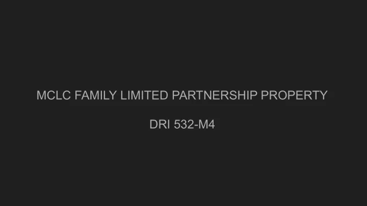 mclc family limited partnership property dri 532 m4