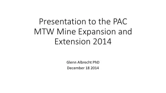 MTW Mine Expansion and  Extension 2014  Glenn Albrecht PhD  December 18 2014  The Context  The