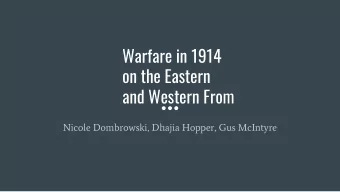 Warfare in 1914  on the Eastern  and Western From  Nicole Dombrowski, Dhajia Hopper, Gus McIntyre